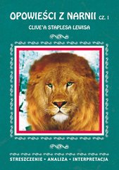 Opowieści z Narnii Clive'a Staplesa Lewisa, cz. 1: Lew, Czarownica i stara szafa. Streszczenie, analiza, interpretacja