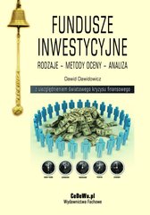 Fundusze inwestycyjne. Rodzaje – metody oceny – analiza. Wydanie II zmienione