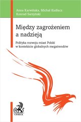 Między zagrożeniem a nadzieją. Polityka rozwoju miast Polski w kontekście globalnych megatrendów