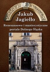 Renesansowe i manierystyczne portale Dolnego Śląska