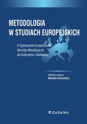 Metodologia w studiach europejskich. VI Ogólnopolskie Europeistyczne Warsztaty Metodologiczne dla Doktorantów i Habilitantów