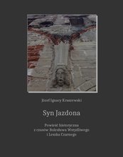 Syn Jazdona: powieść z czasów Bolesława Wstydliwego i Leszka Czarnego
