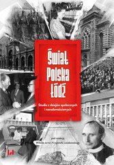 Świat – Polska – Łódź. Studia z dziejów społecznych i narodowościowych
