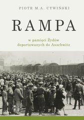 Rampa w pamięci Żydów deportowanych do Auschwitz