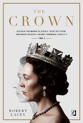 The Crown. Oficjalny przewodnik po serialu. Afery polityczne, królewskie bolączki i rozkwit panowania Elżbiety II. Tom 2