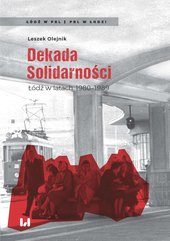 Dekada Solidarności. Łódź w latach 1980–1989