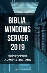 Biblia Windows Server 2019. Podręcznik Administratora