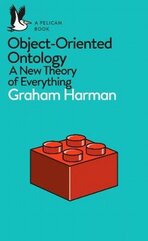 Object-Oriented Ontology : A New Theory of Everything