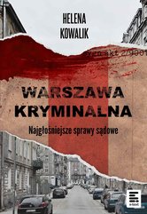 Warszawa Kryminalna. Najgłośniejsze sprawy sądowe