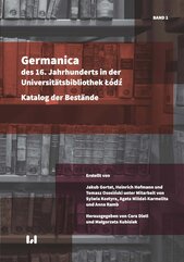 Germanica des 16. Jahrhunderts in der Universitätsbibliothek Łódź. Katalog der Bestände. Band 1