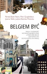 Belgiem być. Fikcja i tożsamość we francuskojęzycznej literaturze Belgii (od końca XIX do początku XXI wieku)