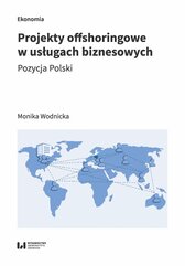 Projekty offshoringowe w usługach biznesowych. Pozycja Polski