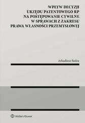Wpływ decyzji Urzędu Patentowego Rzeczypospolitej Polskiej na postępowanie cywilne w sprawach z zakresu prawa własności prz