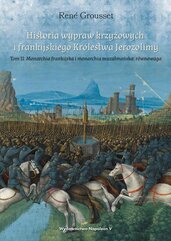 Historia wypraw krzyżowych i frankijskiego Królestwa Jerozolimy. Tom II: Monarchia frankijska i monarchia muzułmańska równo