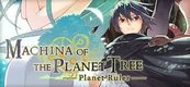 Machina of The Planet Tree - Planet Ruler (PC) klucz Steam