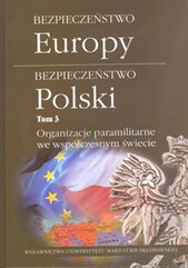 Bezpieczeństwo Europy Bezpieczeństwo Polski Tom 3 Organizacje paramilitarne we współczesnym świecie