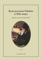 Życie prywatne Polaków w XIX wieku. Tom 9. Kariera w optyce prywatności