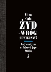 Żyd – wróg odwieczny? Antysemityzm w Polsce i jego źródła