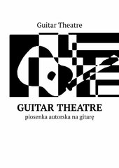 Guitar Theatre — piosenka autorska na gitarę