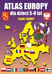 Atlas Europy dla dzieci 5-8 lat. Flagi i Herby