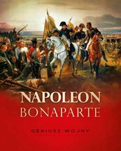 Napoleon Bonaparte Geniusz wojny