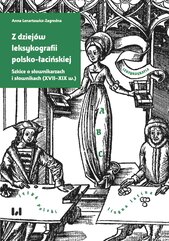 Z dziejów leksykografii polsko-łacińskiej. Szkice o słownikarzach i słownikach (XVII–XIX w.)