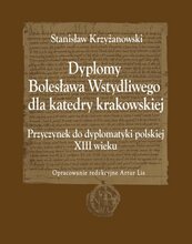 Dyplomy Bolesława Wstydliwego dla katedry krakowskiej. Przyczynek do dyplomatyki polskiej