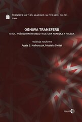 Ogniwa transferu Transfer kultury arabskiej w dziejach Polski Tom 2