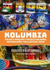 Kolumbia Polka w krainie tysiąca kolorów szmaragdów i najlepszej kawy