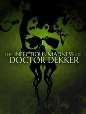 The Infectious Madness of Doctor Dekker (PC) klucz Steam