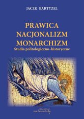 Prawica Nacjonalizm Monarchizm. Studia politologiczno-historyczne