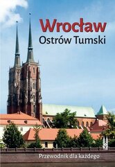 Wrocław. Ostrów Tumski. Przewodnik dla... w.2016