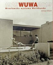 WUWA 19292019. Wrocławska wystawa Werkbundu