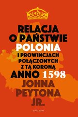 Relacja o państwie Polonia i prowincjach połączonych z tą koroną Anno 1598