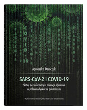 SARS-CoV-2 i COVID-19 Plotki, dezinformacje i narracje spiskowe w polskim dyskursie publicznym