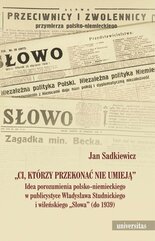 "Ci, którzy przekonać nie umieją". Idea porozumienia polsko-niemieckiego w publicystyce Władysława Studnickiego i wileński
