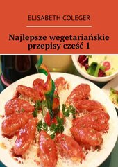 Najlepsze wegetariańskie przepisy. Cześć 1