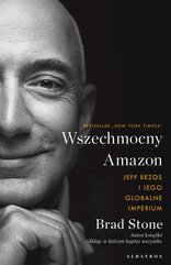 Wszechmocny Amazon. Jeff Bezos i jego globalne imperium