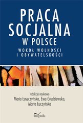 Praca socjalna w Polsce. Wokół wolności...