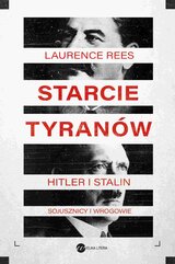 Starcie tyranów. Hitler i Stalin – sojusznicy i wrogowie