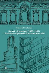Henryk Hirszenberg (1885–1955) i środowisko żydowskich architektów Łodzi