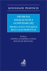Swoboda działalności gospodarczej. Próba oceny polskich regulacji prawnych
