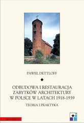 Odbudowa i restauracja zabytków architektury w Polsce 1918-1939. Teoria i praktyka