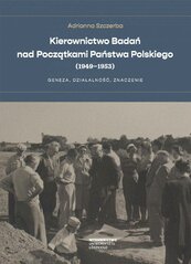 Kierownictwo Badań nad Początkami Państwa Polskiego (1949–1953). Geneza, działalność, znaczenie