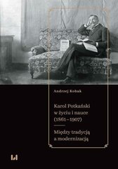 Karol Potkański w życiu i nauce (1861-1907)