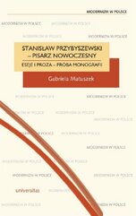 Stanisław Przybyszewski - pisarz nowoczesny. Eseje i proza - próba monografii
