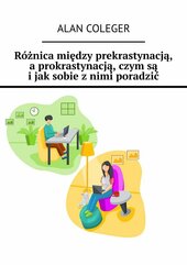 Różnica między prekrastynacją, a prokrastynacją, czym są i jak sobie z nimi poradzić