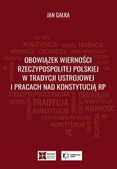 Obowiązek wierności Rzeczypospolitej Polskiej w tradycji ustrojowej i pracach nad Konstytucją RP
