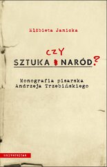 Sztuka czy naród? Monografia pisarska Andrzeja Trzebińskiego