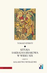 Sztuka sakralna Krakowa w wieku XIX. Część 4. Malarstwo witrażowe